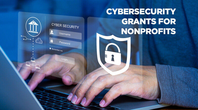 Grant Writers Get Cybersecurity Grants for Nonprofits